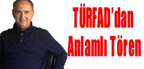 TÜRFAD’dan Anlamlı Tören